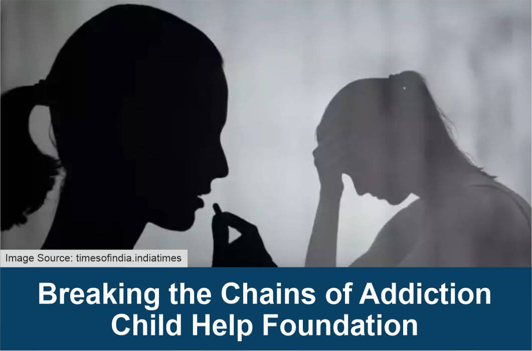 Breaking the Chains of Addiction Child Help Foundation